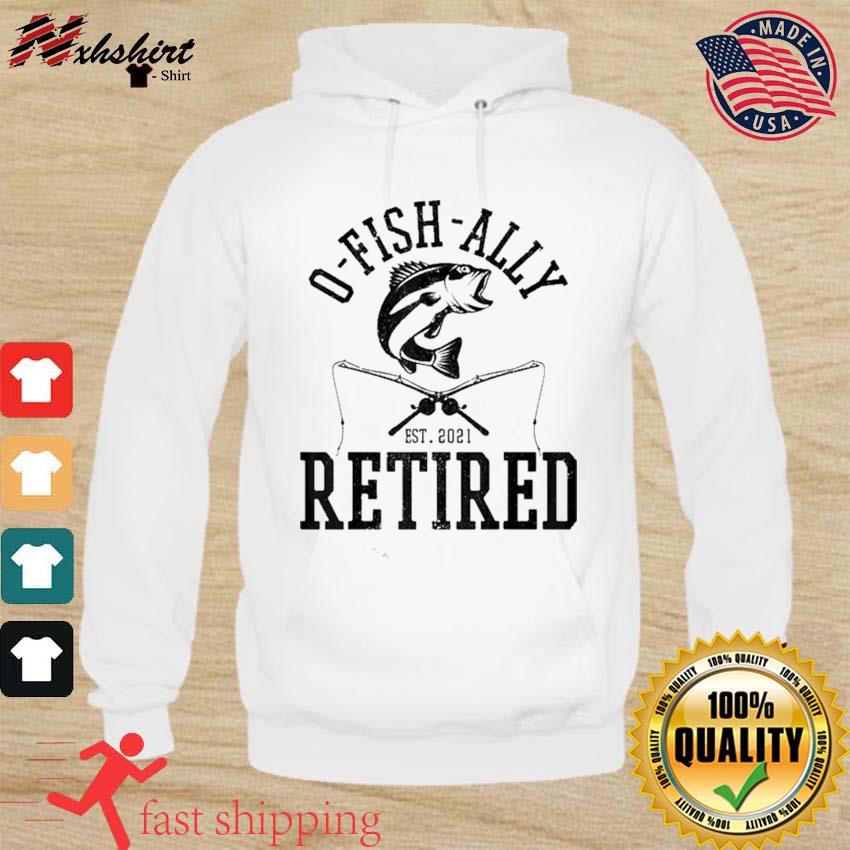 old man hobby Officially Retired Bass fishing relaxing Love fishing shirt retirement tee fishing pole O-fish-ally Retired T-Shirt