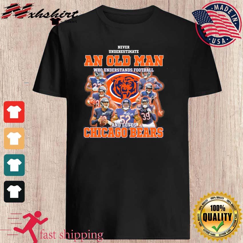 An Old Man Who Understands Football And Loves Chicago Bears Shirt