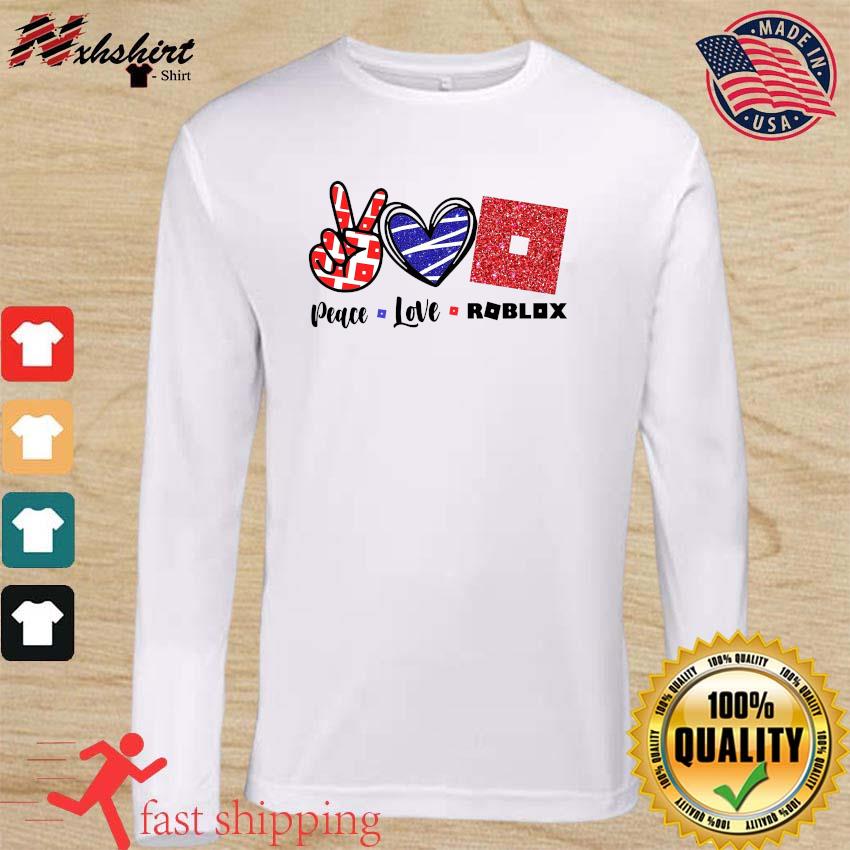 Official Peace Love Roblox Shirt Hoodie Sweater Long Sleeve And Tank Top - 1 blox roblox shirts