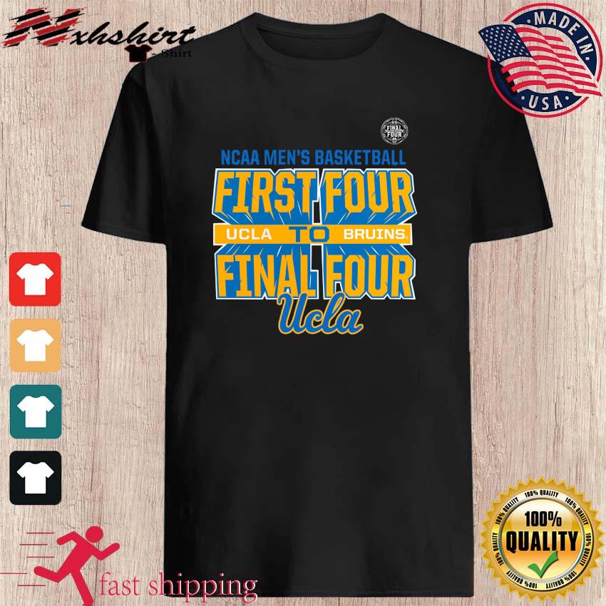 Official UCLA Bruins 2021 NCAA Men's Basketball Tournament March Madness  First Four to Final Four Shirt, hoodie, sweater, long sleeve and tank top