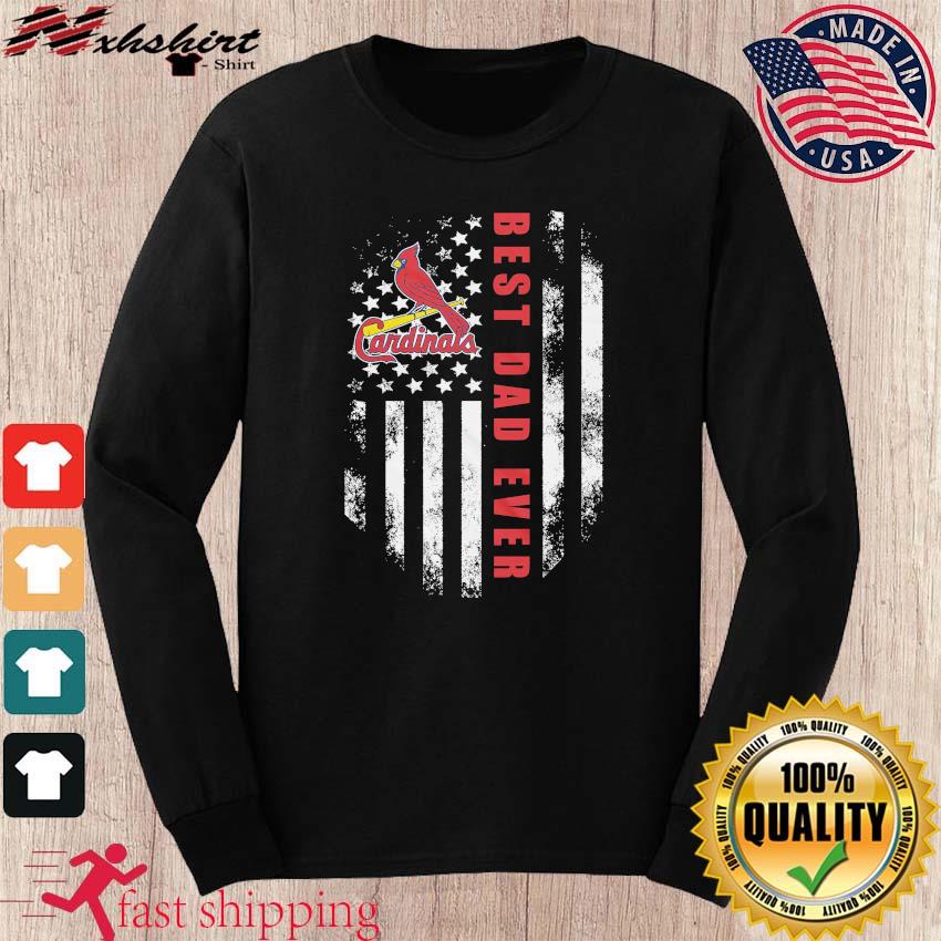MLB St. Louis Cardinals Best Dad Ever American Flag 2021 Shirt, hoodie,  sweater, long sleeve and tank top