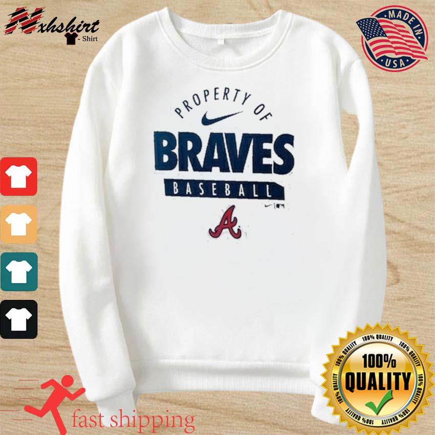 Nike Property Of Atlanta Braves Baseball Shirt, hoodie, sweater