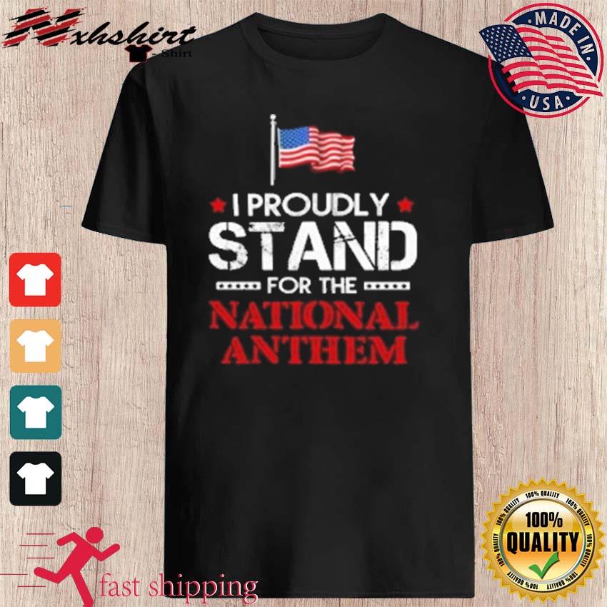 i stand for the national anthem shirt