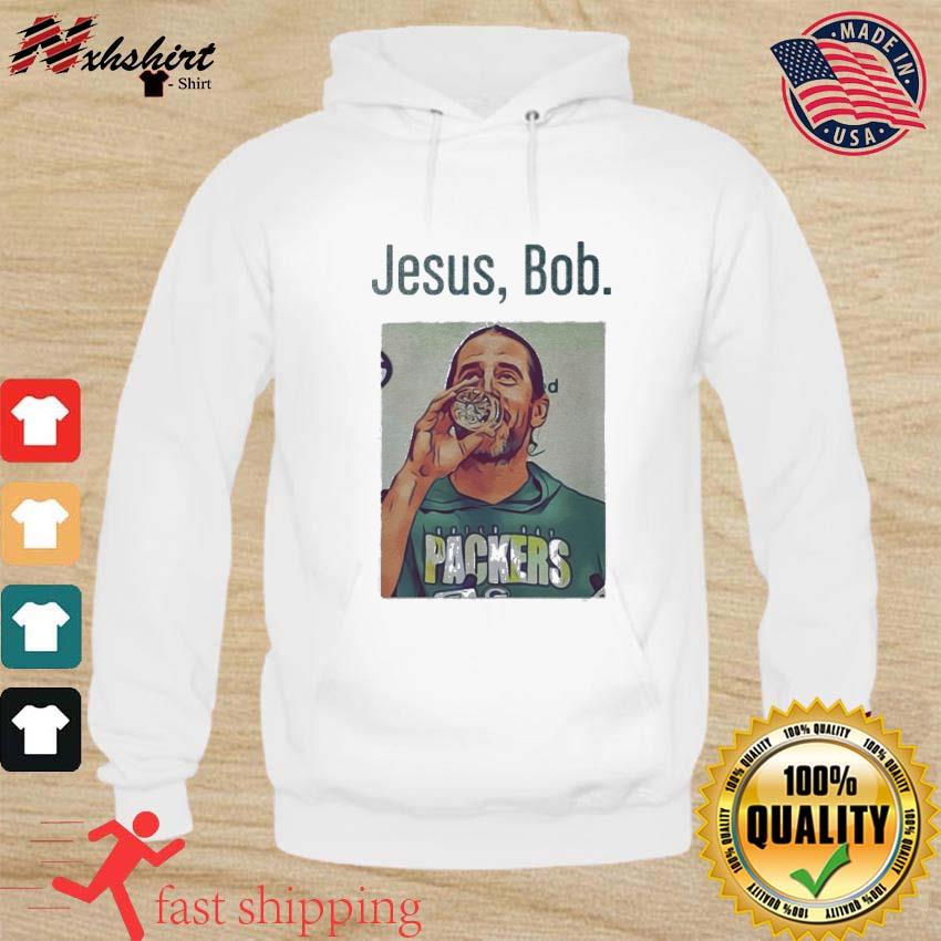 Aaron Rodgers Jesus Bob Packers shirt, hoodie, sweater, long