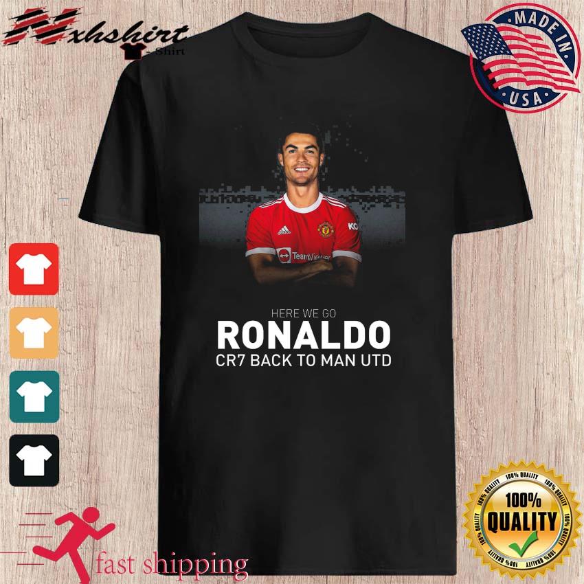 Cristiano Ronaldo Here We Go Cr7 Back To Man Utd Shirt