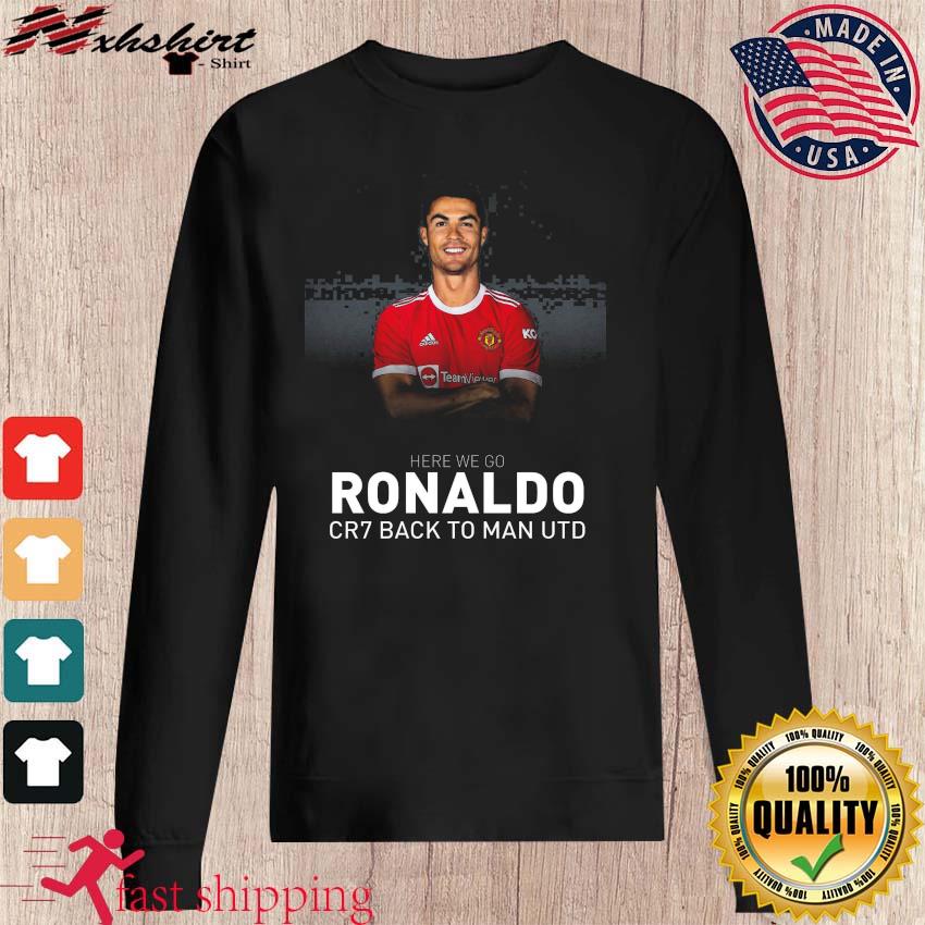 Cristiano Ronaldo back to Manchester United shirt, hoodie, sweater and  v-neck t-shirt