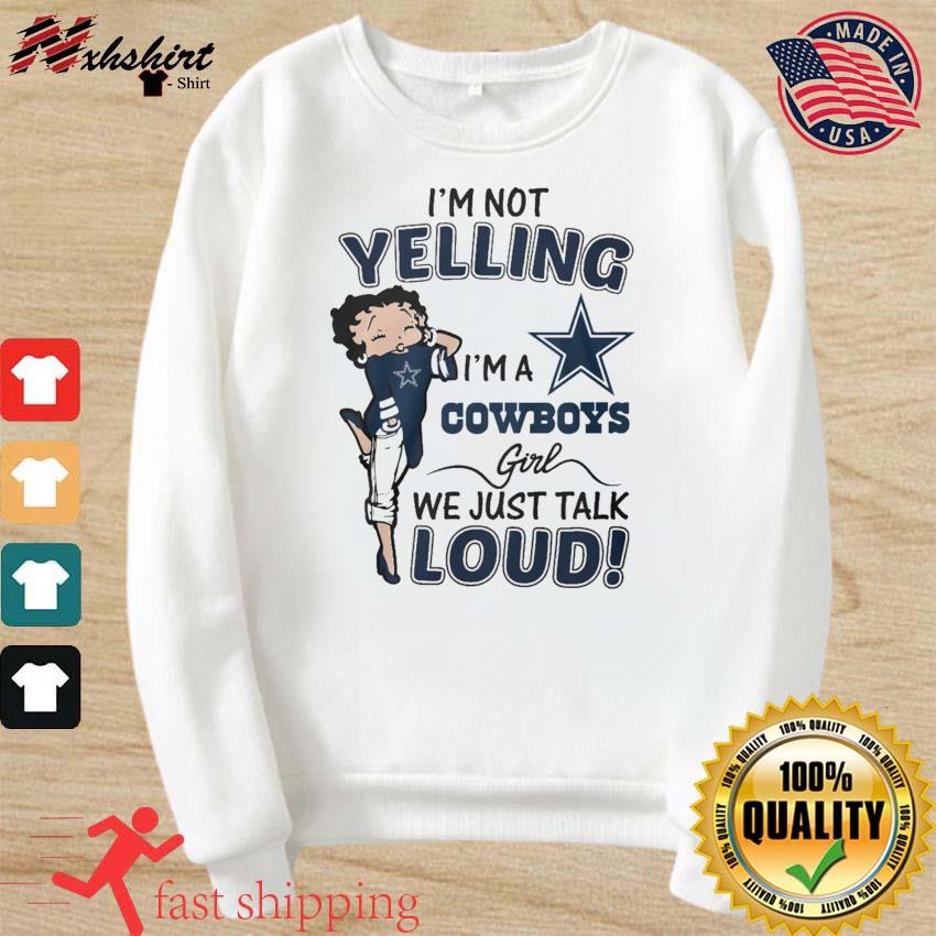 Betty Boop Im Not Yelling Im A Dallas Cowboys Shirt - High-Quality