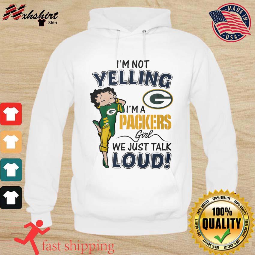 Betty Boop Im Not Yelling Im A Green Bay Packers Shirt - High