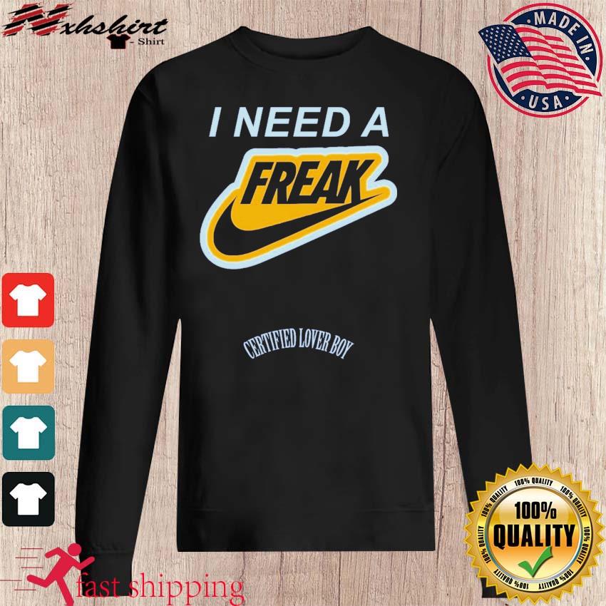I need a Freak Nike certified lover boy shirt, hoodie, sweater