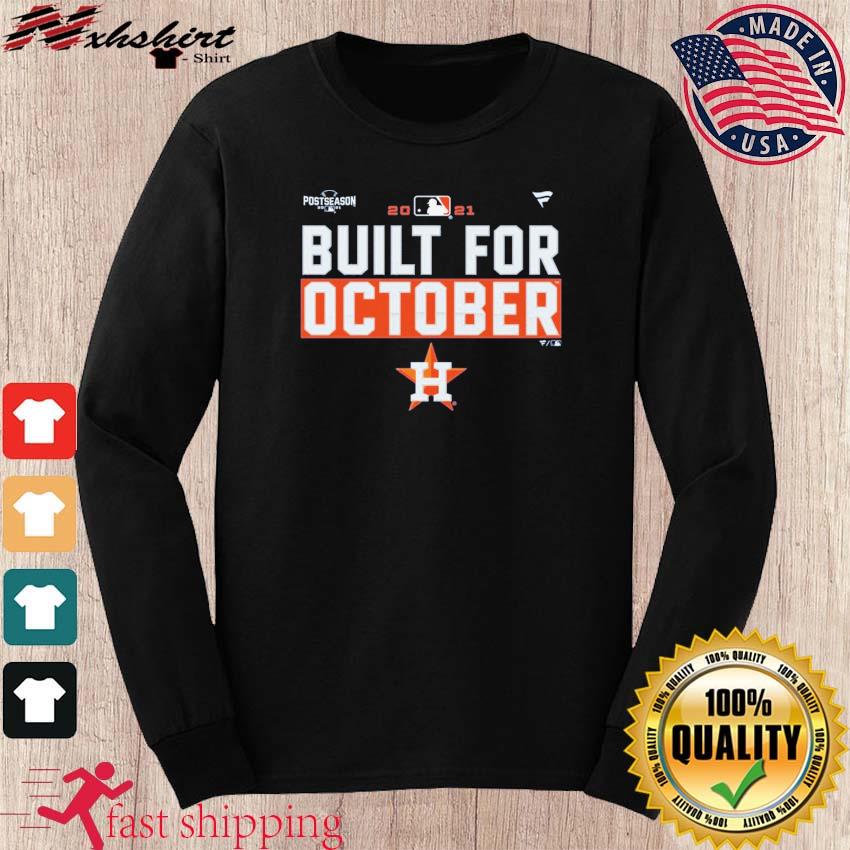 Houston Astros Built For October Postseason 2021 t-shirt, hoodie, sweater,  long sleeve and tank top