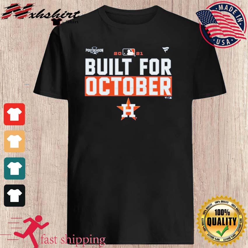 Houston Astros Built For October Postseason 2021 t-shirt, hoodie, sweater,  long sleeve and tank top