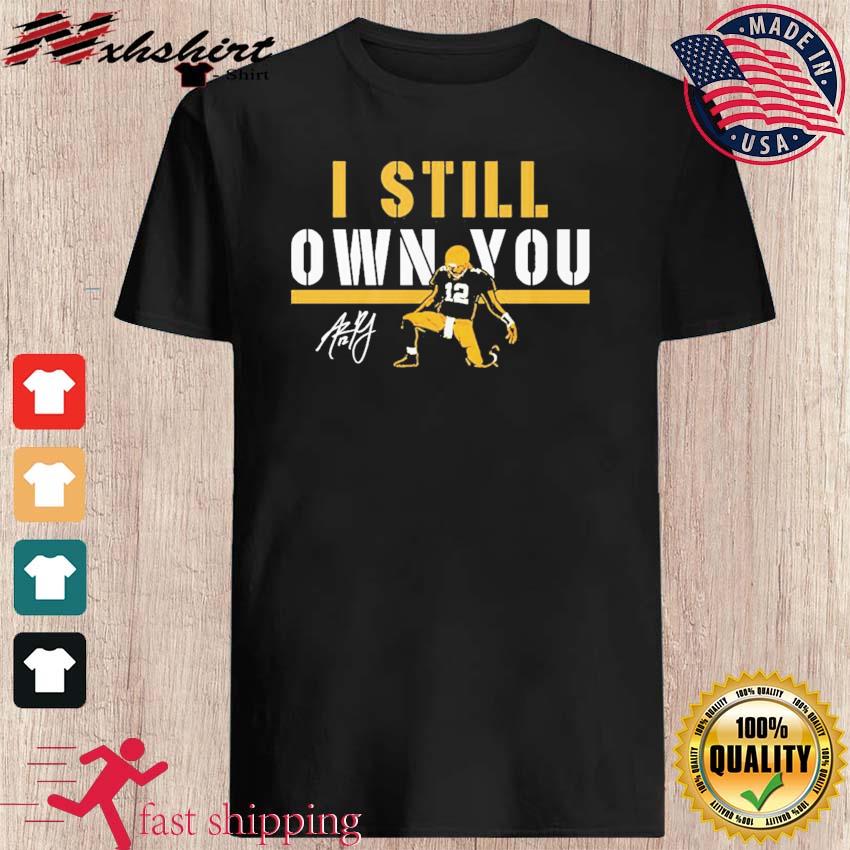 Aaron Rodgers Green Bay Packers I Still Own You Shirt, hoodie, sweater,  long sleeve and tank top