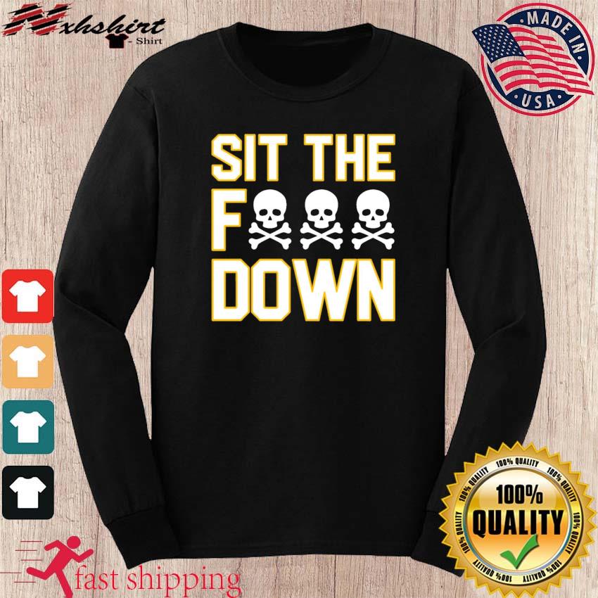 Pittsburgh Steelers Sit The Fuck Down T-shirt