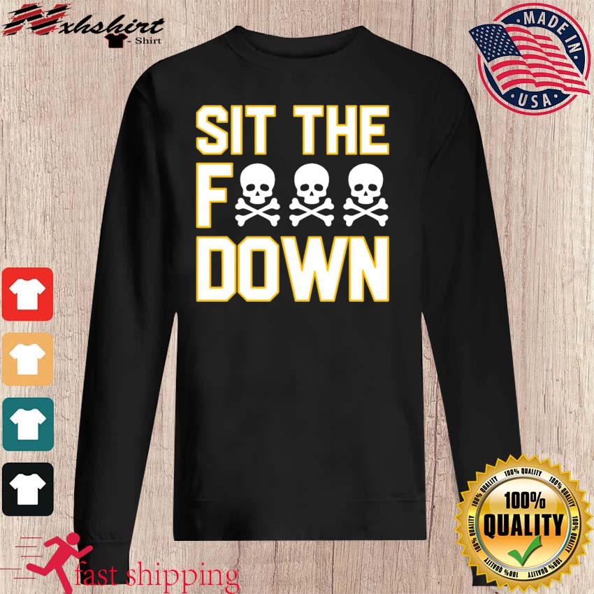 Pittsburgh Steelers Sit The Fuck Down T-shirt