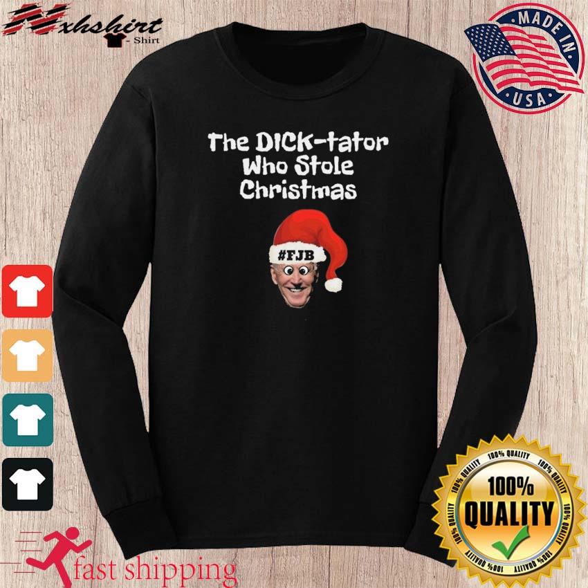 The Dick-Tator Who Stole Christmas Santa Biden FJB Shirt, hoodie, sweater, long sleeve and tank top