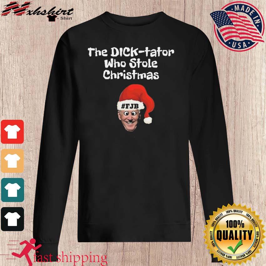 The Dick-Tator Who Stole Christmas Santa Biden FJB Shirt, hoodie, sweater, long sleeve and tank top