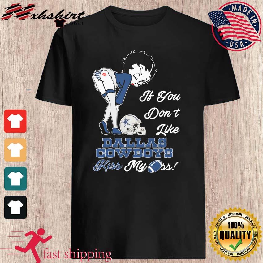 Betty Boop If You Don't Like Dallas Cowboys Kiss My Ass 2022 Shirt