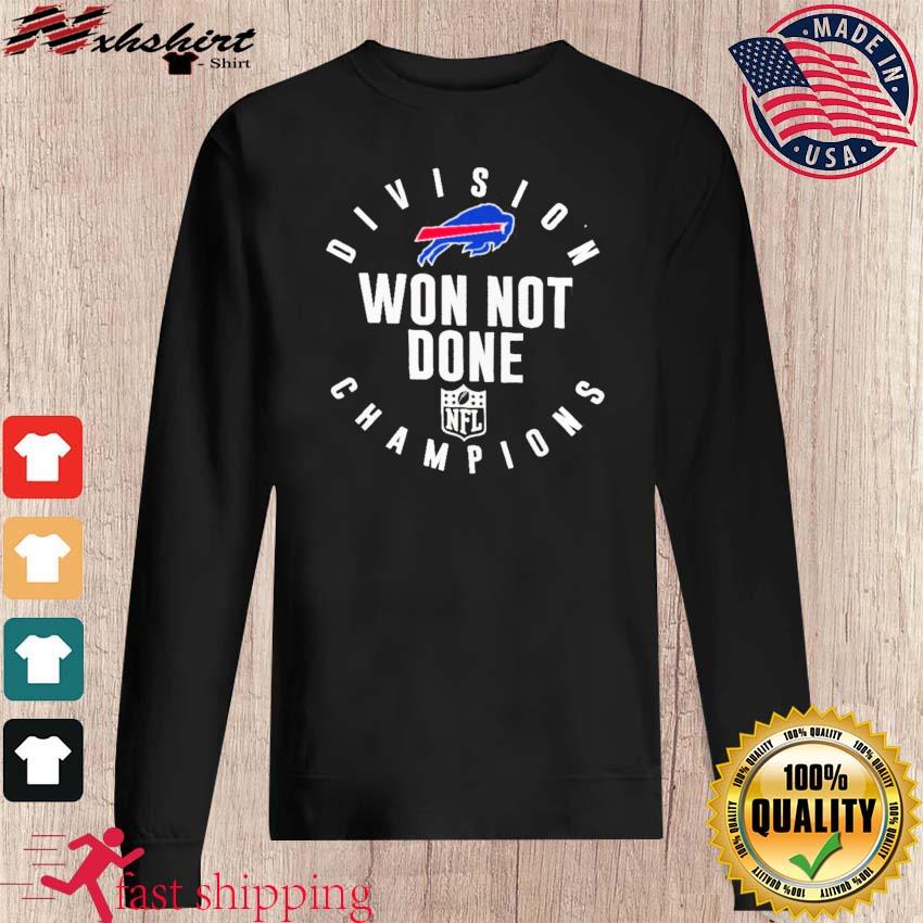 Buffalo Bills Won Not Done Champions 2022 Afc East Champions shirt, hoodie,  sweater, long sleeve and tank top