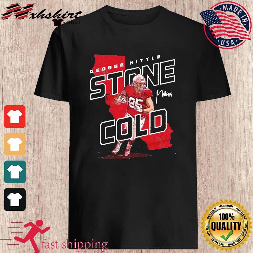 George Kittle Stone Cold Kittle San Francisco 49ers Cute San Fran Game Day  Shirt