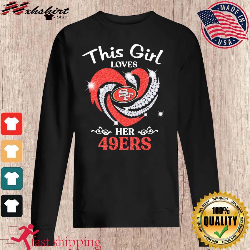 Official this Girl Loves Her San Francisco 49ers T Shirt, hoodie, sweater,  long sleeve and tank top