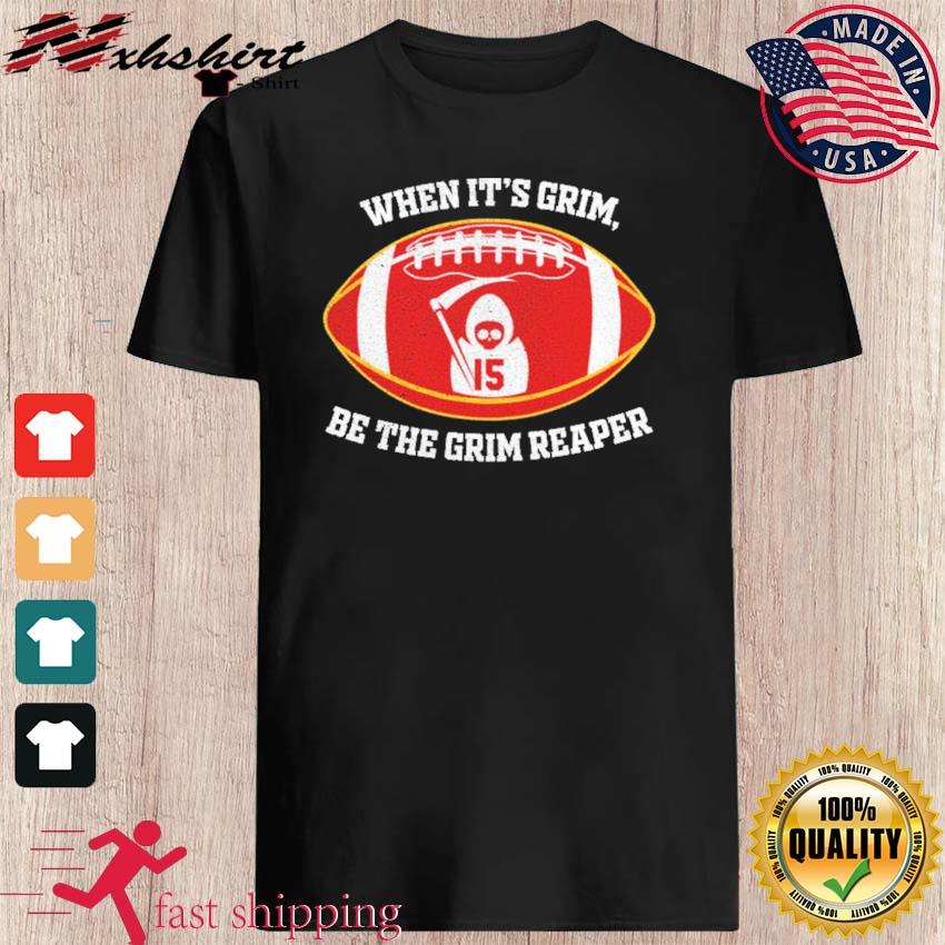 Patrick Mahomes when it's grim be official when it's grim be the grim  reaper shirt, hoodie, sweater and long sleeve