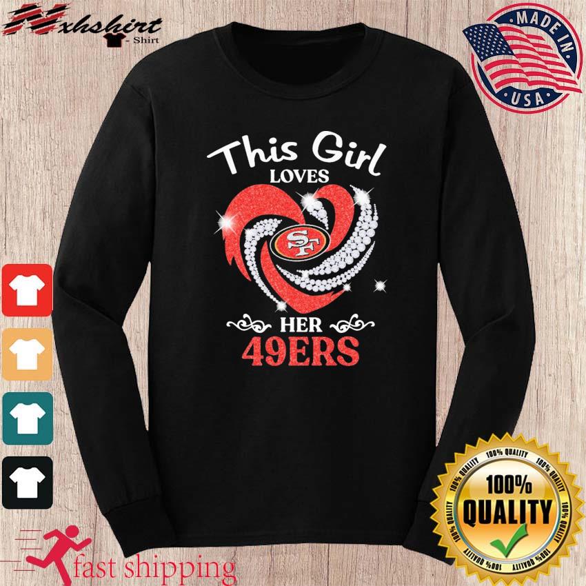 Official this Girl Loves Her San Francisco 49ers T Shirt, hoodie, sweater,  long sleeve and tank top