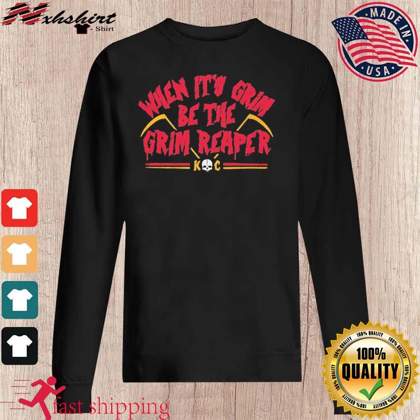 Official chiefs grim reaper football when it's grim be the grim reaper shirt,  hoodie, sweater, long sleeve and tank top