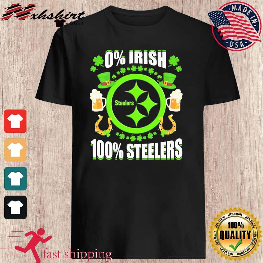 0% Irish 100% Steelers St Patrick's Day Shirt, hoodie, sweater
