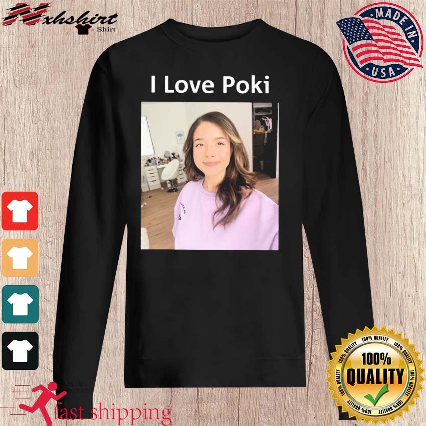 I love poki Pokimane shirt, hoodie, sweater, long sleeve and tank top
