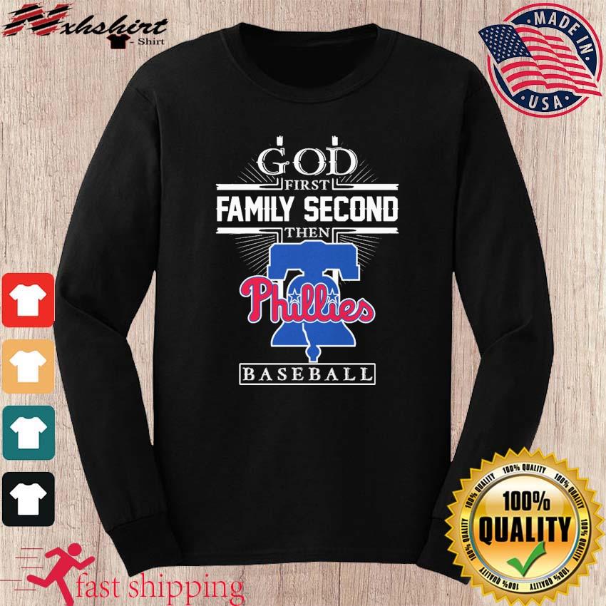 God first family second then philadelphia phillies baseball shirt, hoodie,  sweater, long sleeve and tank top