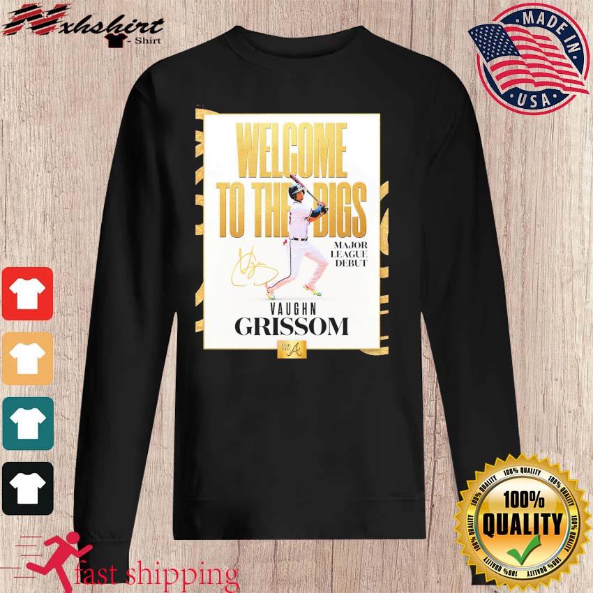 Vaughn Grissom Atlanta Braves Welcome To The Bigs Signature Shirt, hoodie,  sweater, long sleeve and tank top