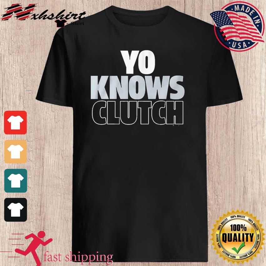 Yoan Moncada yo knows clutch 2022 T-shirt, hoodie, sweater, long sleeve and  tank top