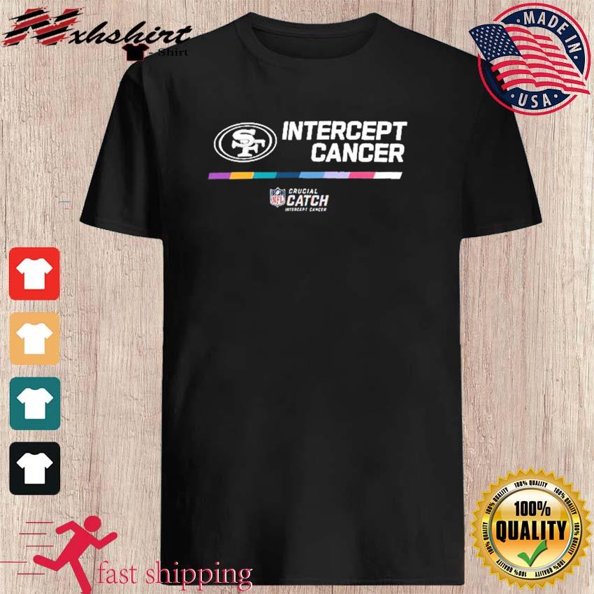 2022 san Francisco 49ers Intercept Cancer 2022 NFL Crucial Catch Performance  T-Shirt, hoodie, sweater, long sleeve and tank top