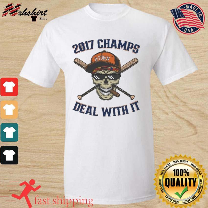 Skull Houston Astros 2017 Champs Deal With It Shirt, hoodie, sweater, long  sleeve and tank top