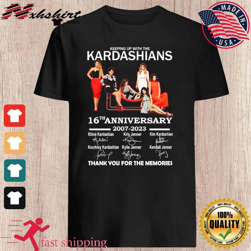 16th Anniversary 2007-2023 Of Keeping Up With The Kardashians Signatures Thank You For The Memories shirt