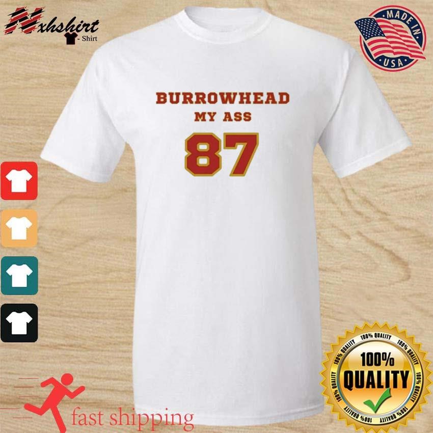 87 Burrowhead My Ass Kansas City Chiefs T-Shirt
