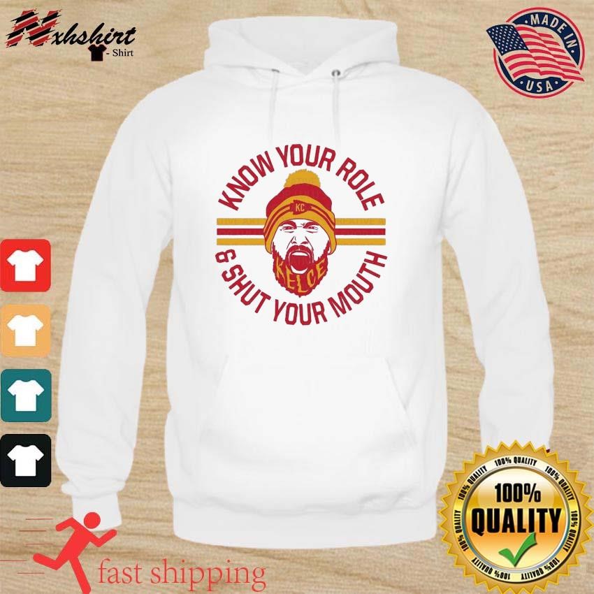 KC chiefs Kelce Quote Know Your Role and Shut Your Mouth Shirt hoodie.jpg