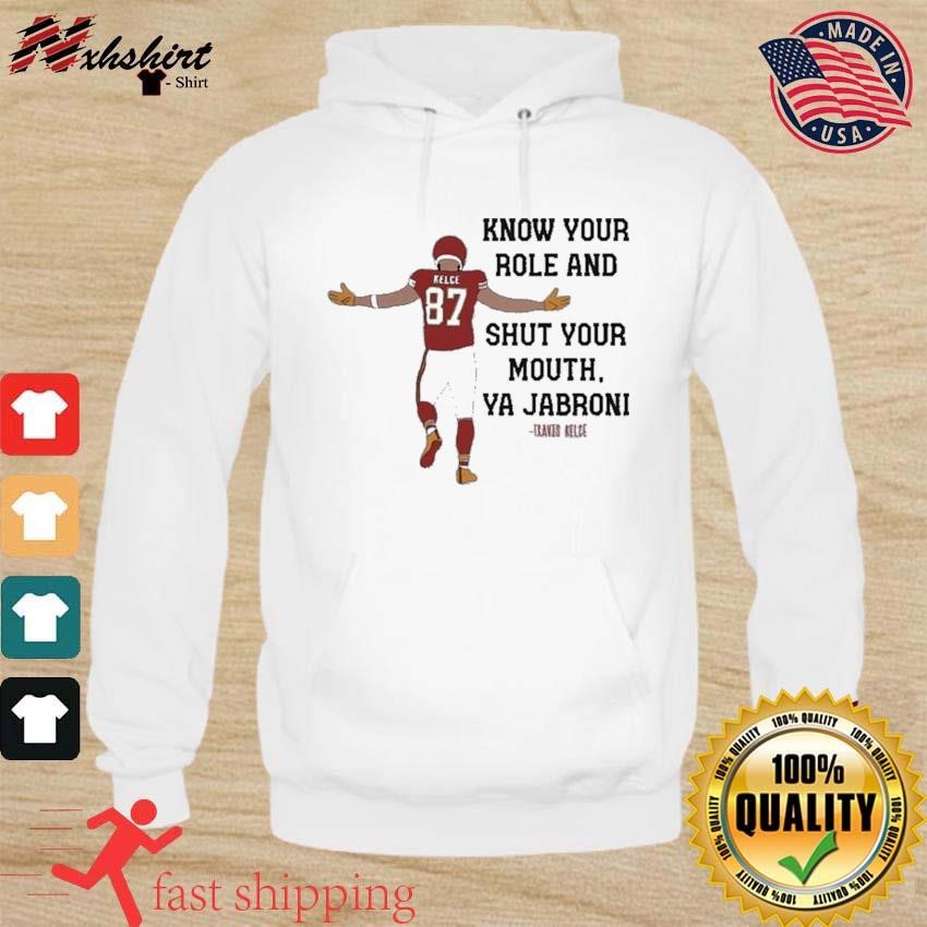Kansas City Chiefs Travis Kelce Quote Know Your Role and Shut Your Mouth shirt hoodie.jpg