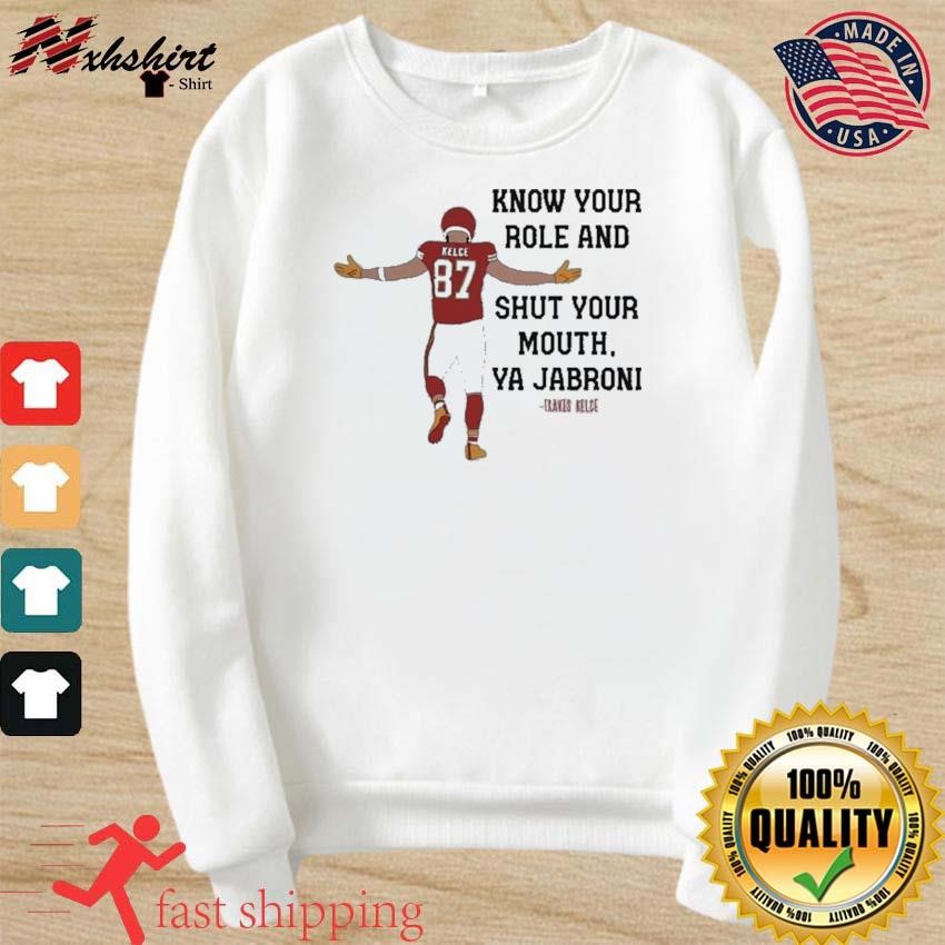 Kc Chiefs Kelce Quote Know Your Role And Shut Your Mouth Shirt