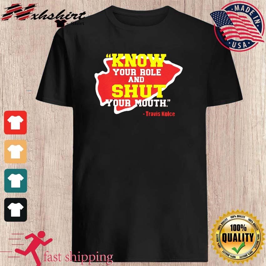 Official Know Your Role and Shut Your Mouth - Travis Kelce Shirt