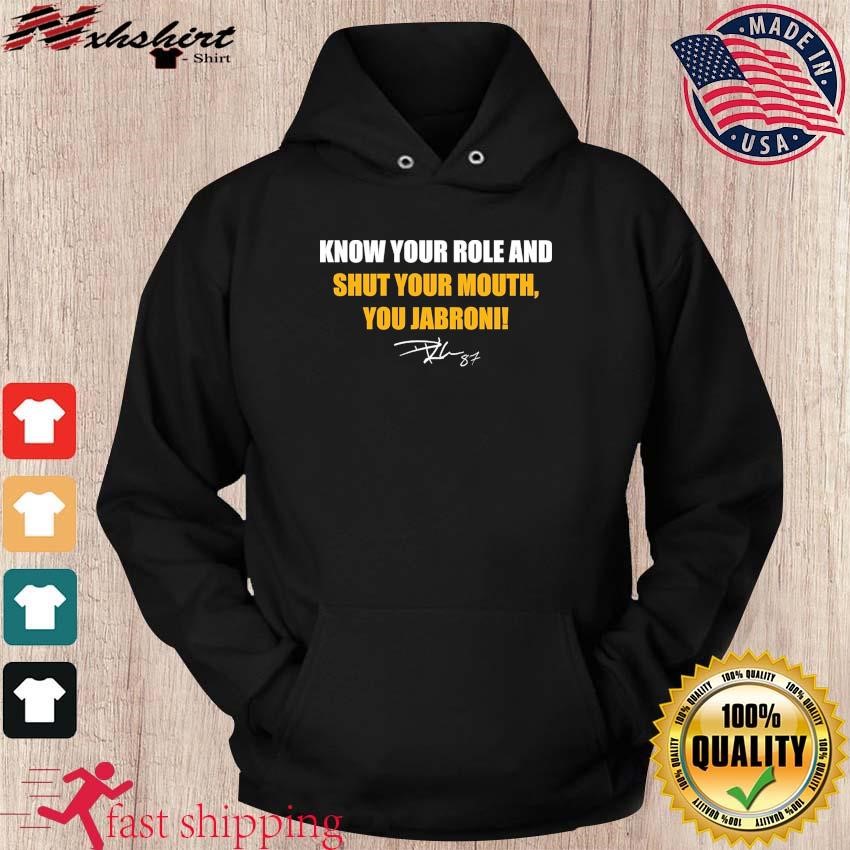 Travis Kelce Know Your Role And Shut Your Mouth You Jabroni Signatures Shirt hoodie.jpg