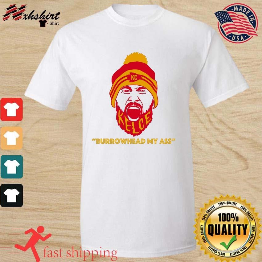 Travis Kelce Screams Burrowhead My Ass Shirt