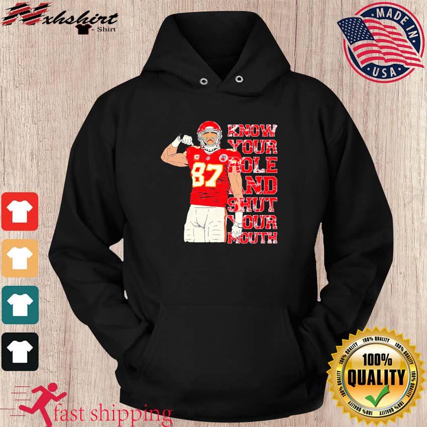 #87 Travis Kelce Know Your Role and Shut Your Mouth T-Shirt hoodie
