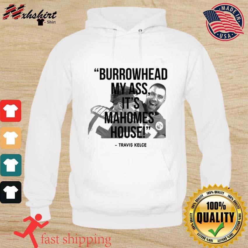 Burrowhead My Ass, It's Mahome House Travis Kelce Hug Patrick Mahomes Shirt hoodie.jpg
