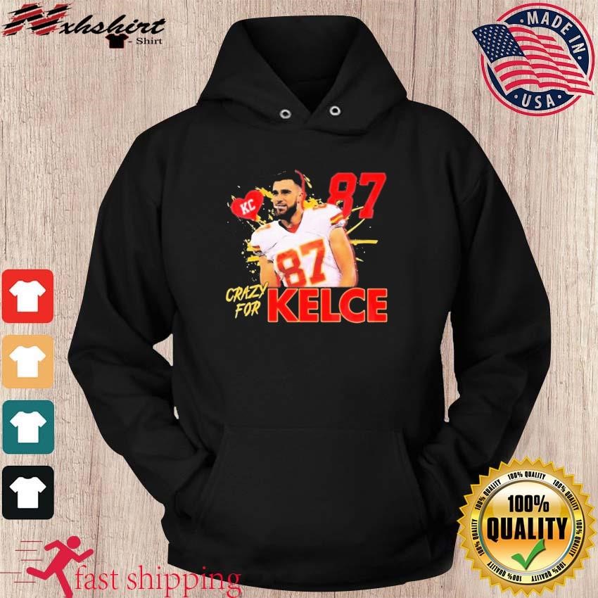 Crazy For Kelce No.87 Kansas City Chiefs shirt hoodie.jpg