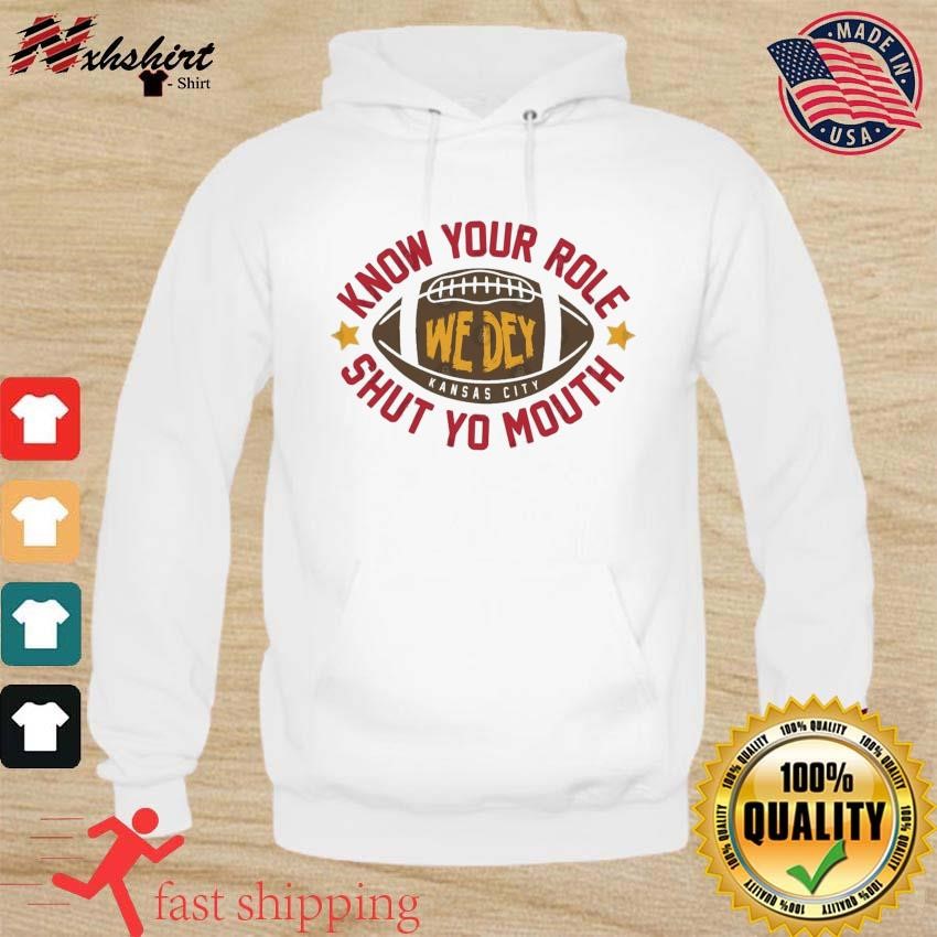 Know Your Role and Shut Your Mouth We Dey Shirt hoodie.jpg