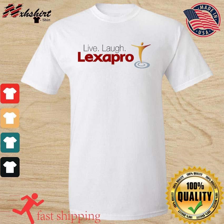 Live Laugh Ssris Lexapro Shirt