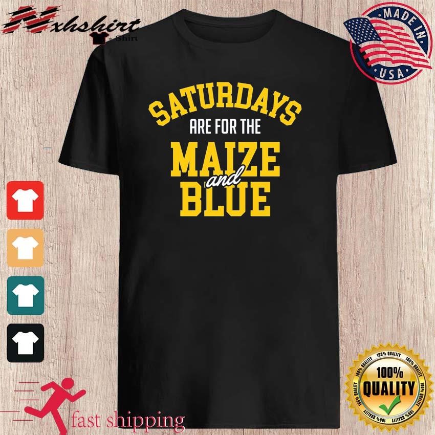 Michigan Wolverines Basketball Saturdays Are For The Maize And Blue Shirt