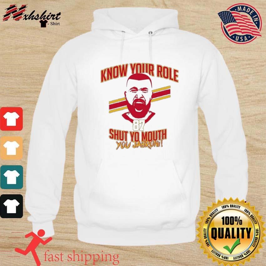 Travis Kelce Jabroni 87 Know Your Role and Shut Your Mouth shirt hoodie.jpg