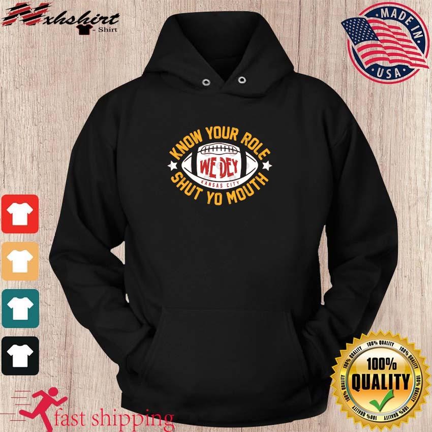 Travis Kelce Know Your Role and Shut Your Mouth We Dey KC Chiefs Shirt hoodie.jpg